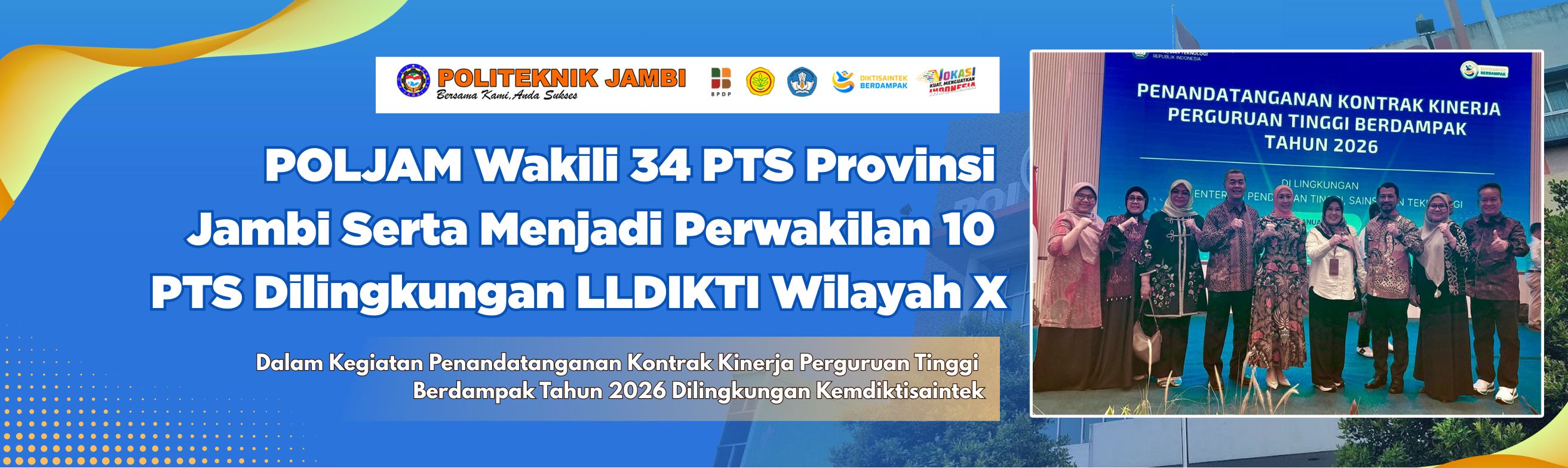 POLJAM Wakili 34 PTS Provinsi Jambi Serta Menjadi Perwakilan 10 PTS Dilingkungan LLDIKTI Wilayah X Dalam Kegiatan Penandatanganan Kontrak Kinerja Perguruan Tinggi Berdampak Tahun 2026 di Lingkungan Kemdiktisaintek